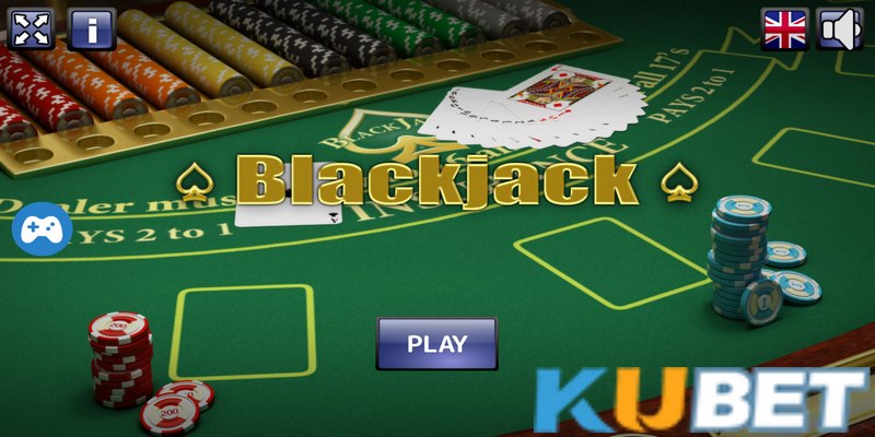 Blackjack Kubet – Tựa game hấp dẫn bet thỉ không nên bỏ qua 2 Blackjack Kubet là gì?